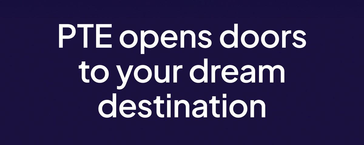 PTE opens doors to your dream destination — Pearson